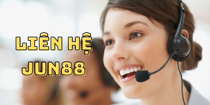 Những trường hợp cần liên hệ CSKH Jun88